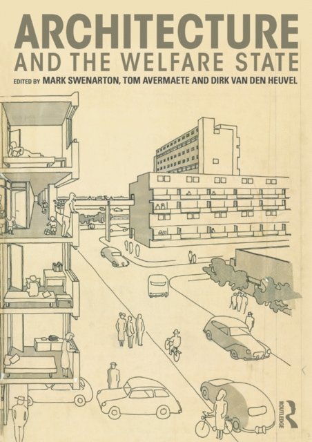Dirk van den Heuvel, Tom Avermaete, Mark Swenarton - Architecture and the Welfare State, E-bok