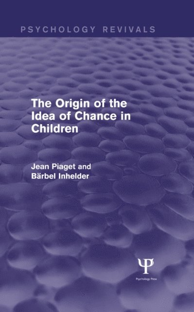 Barbel Inhelder, Jean Piaget - Origin of the Idea of Chance in Children, E-bok