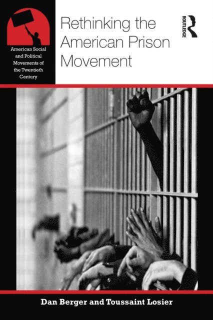 Toussaint Losier, Dan Berger - Rethinking the American Prison Movement, E-bok