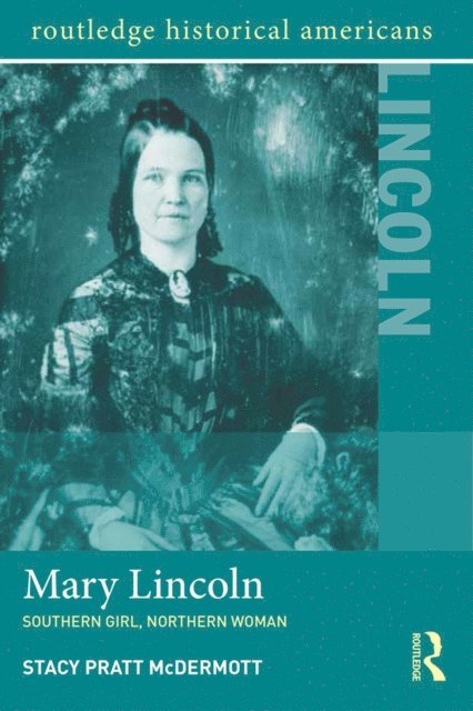 Stacy Pratt McDermott - Mary Lincoln, E-bok