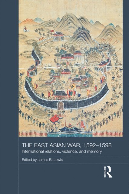 James B. Lewis - East Asian War, 1592-1598, E-bok