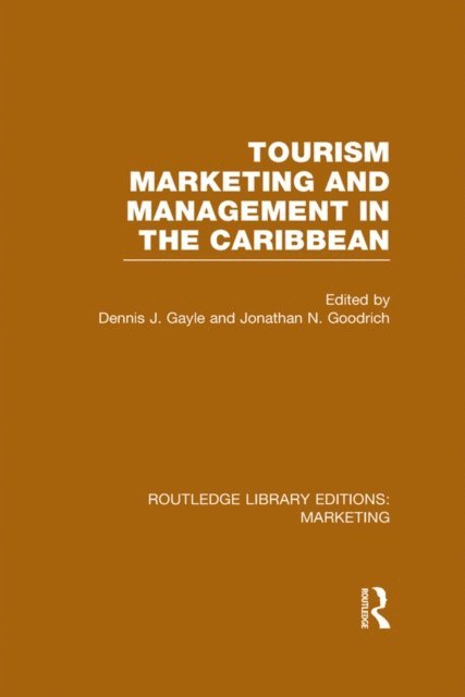 Jonathan N. Goodrich, Dennis J. Gayle - Tourism Marketing and Management in the Caribbean (RLE Marketing), E-bok