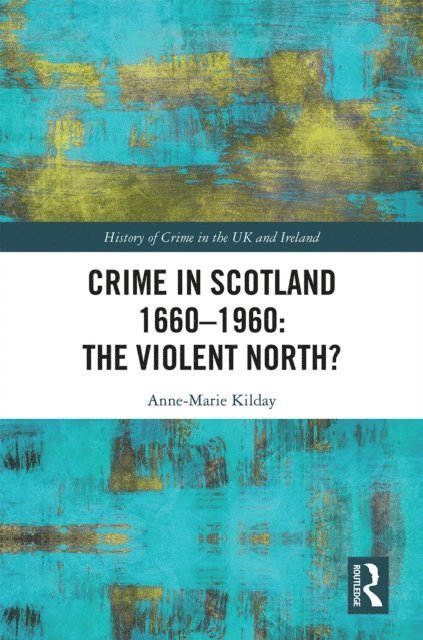 Anne-Marie Kilday - Crime in Scotland 1660-1960, E-bok