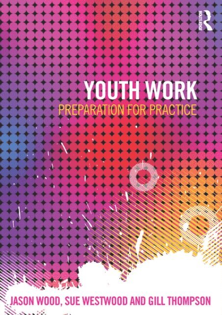 Gill Thompson, Sue Westwood, Jason Wood - Youth Work, E-bok