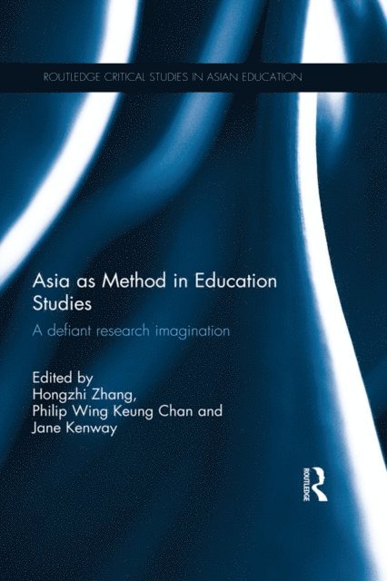 Jane Kenway, Philip Chan, Hongzhi Zhang - Asia as Method in Education Studies, E-bok