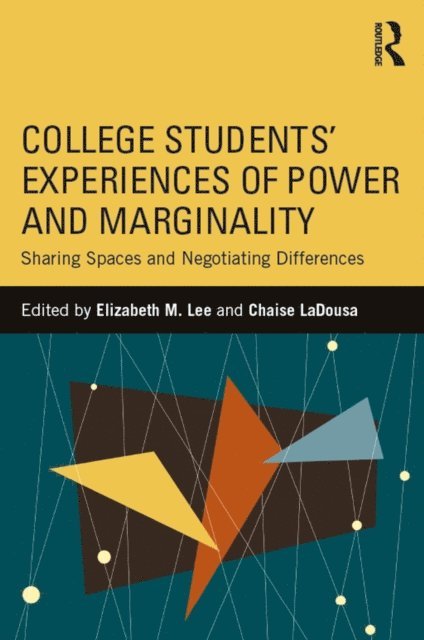 Chaise LaDousa, Elizabeth M. Lee - College Students' Experiences of Power and Marginality, E-bok