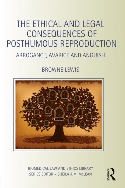 Browne Lewis - Ethical and Legal Consequences of Posthumous Reproduction, E-bok