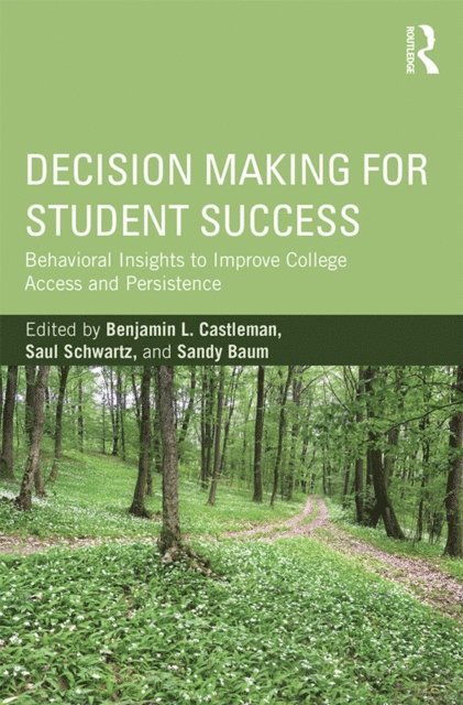Sandy Baum, Saul Schwartz, Benjamin L. Castleman - Decision Making for Student Success, E-bok