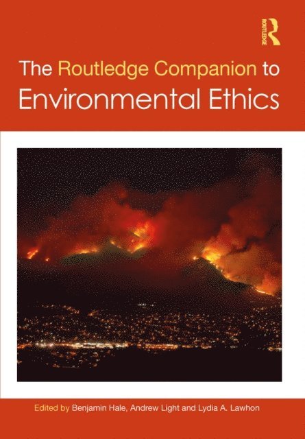 Lydia Lawhon, Andrew Light, Benjamin Hale - Routledge Companion to Environmental Ethics, E-bok