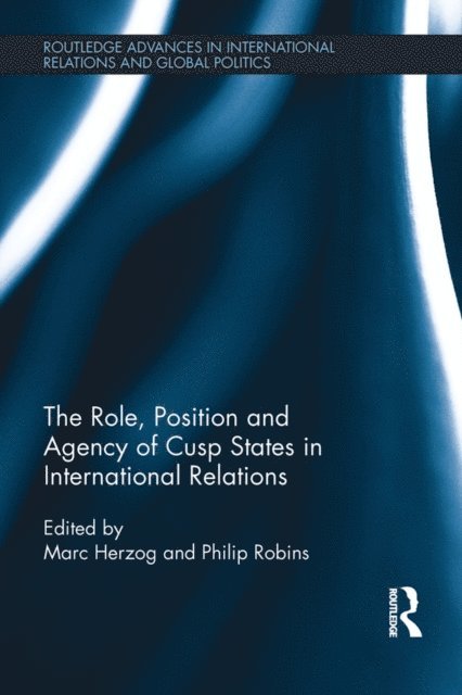Philip Robins, Marc Herzog - Role, Position and Agency of Cusp States in International Relations, E-bok