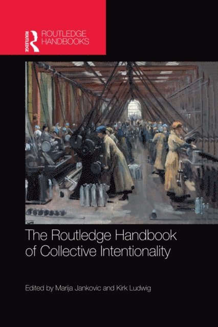 Kirk Ludwig, Marija Jankovic - Routledge Handbook of Collective Intentionality, E-bok