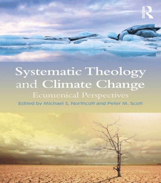 Peter M. Scott, Michael S. Northcott - Systematic Theology and Climate Change, E-bok