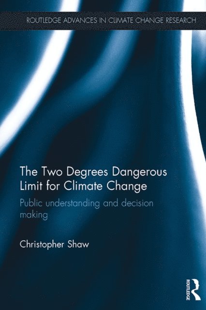 Christopher Shaw - Two Degrees Dangerous Limit for Climate Change, E-bok