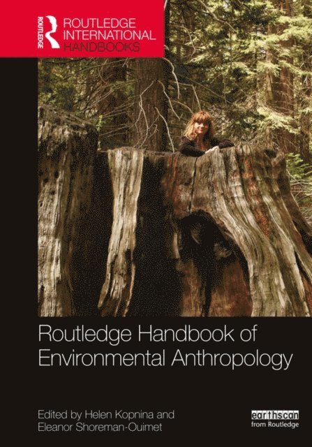 Helen Kopnina, Eleanor Shoreman-Ouimet - Routledge Handbook of Environmental Anthropology, E-bok