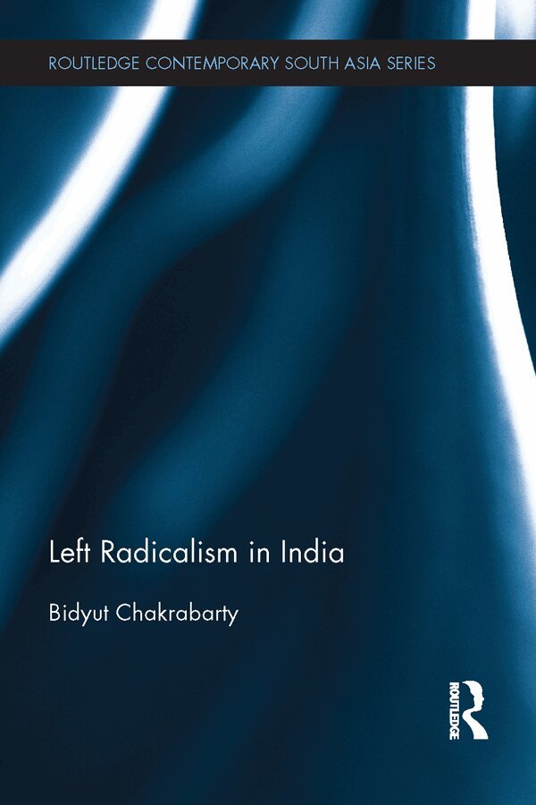 Bidyut Chakrabarty - Left Radicalism in India, E-bok