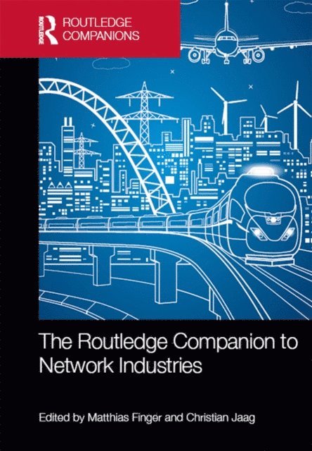 Christian Jaag, Matthias Finger - Routledge Companion to Network Industries, E-bok