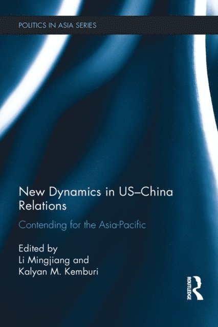 Kalyan M. Kemburi, Mingjiang Li - New Dynamics in US-China Relations, E-bok