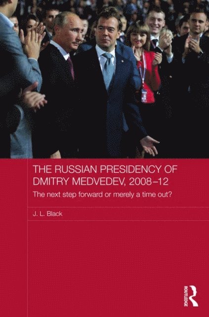 J. L. Black - Russian Presidency of Dmitry Medvedev, 2008-2012, E-bok