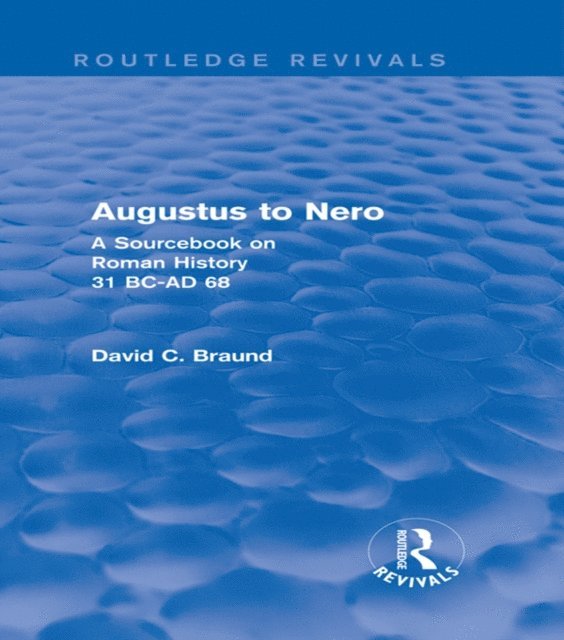 David Braund - Augustus to Nero (Routledge Revivals), E-bok