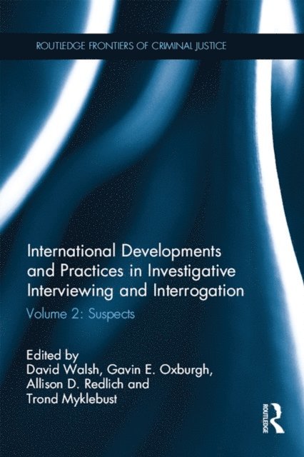 Trond Myklebust, Allison Redlich, Gavin Oxburgh, David Walsh - International Developments and Practices in Investigative Interviewing and Interrogation, E-bok