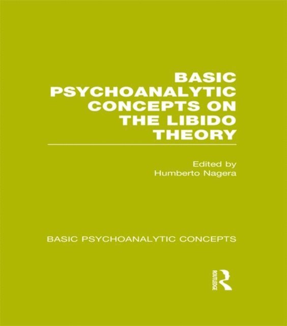 Humberto Nagera - Basic Psychoanalytic Concepts on the Libido Theory, E-bok