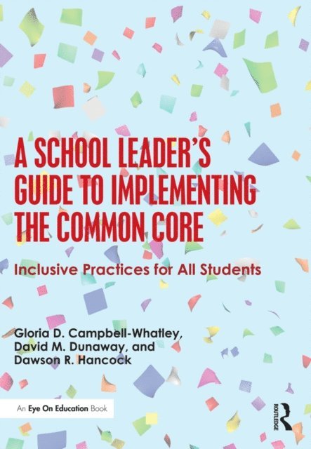 Dawson R. Hancock, David M. Dunaway, Gloria D. Campbell-Whatley - School Leader's Guide to Implementing the Common Core, E-bok