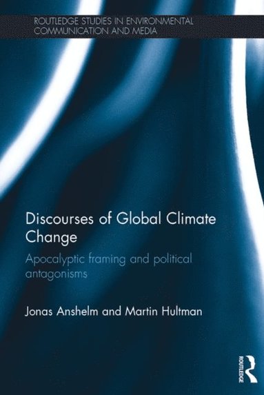 Martin Hultman, Jonas Anshelm - Discourses of Global Climate Change, E-bok