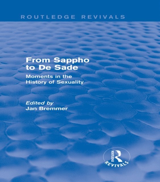 Jan N. Bremmer - From Sappho to De Sade (Routledge Revivals), E-bok