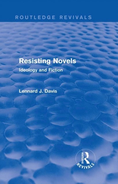 Lennard J. Davis - Resisting Novels (Routledge Revivals), E-bok