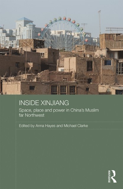 Michael Clarke, Anna Hayes - Inside Xinjiang, E-bok