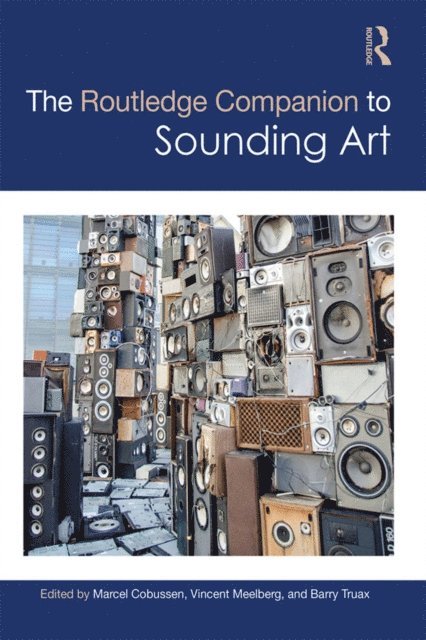 Barry Truax, Vincent Meelberg, Marcel Cobussen - Routledge Companion to Sounding Art, E-bok