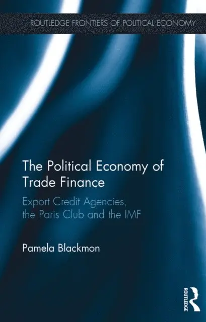 Pamela Blackmon - Political Economy of Trade Finance, E-bok. Tillgänglighet: Lägg i varukorg