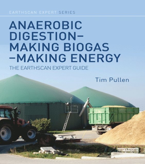 Tim Pullen - Anaerobic Digestion - Making Biogas - Making Energy, E-bok