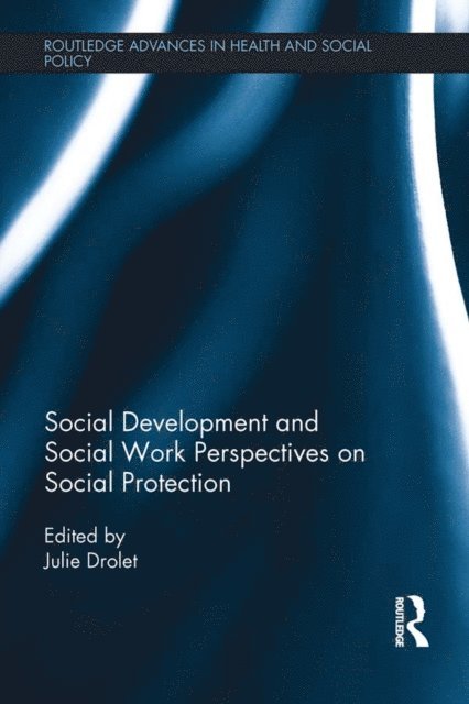 Julie L. Drolet - Social Development and Social Work Perspectives on Social Protection, E-bok