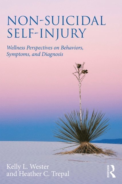 Heather C. Trepal, Kelly L. Wester - Non-Suicidal Self-Injury, E-bok