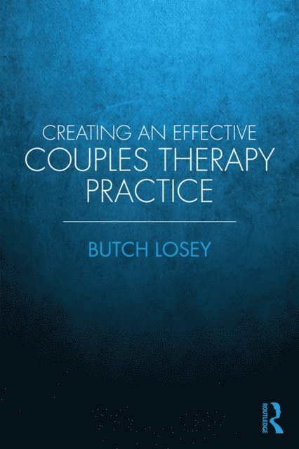 Butch Losey - Creating an Effective Couples Therapy Practice, E-bok. Tillgänglighet: Lägg i varukorg