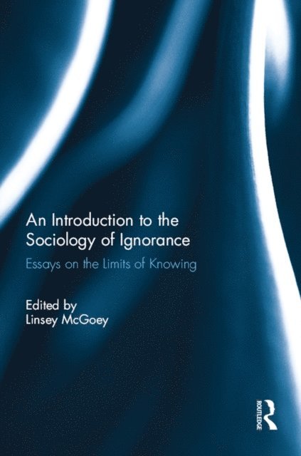 Linsey McGoey - Introduction to the Sociology of Ignorance, E-bok