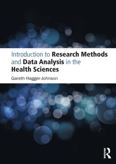 Gareth Hagger-Johnson - Introduction to Research Methods and Data Analysis in the Health Sciences, E-bok