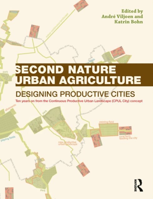 Katrin Bohn, Andre Viljoen - Second Nature Urban Agriculture, E-bok