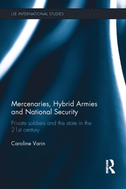 Caroline Varin - Mercenaries, Hybrid Armies and National Security, E-bok