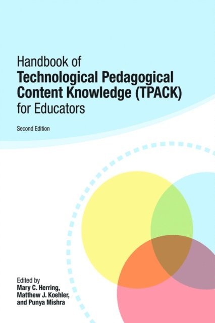 Matthew J. Koehler, Punya Mishra - Handbook of Technological Pedagogical Content Knowledge (TPACK) for Educators, E-bok