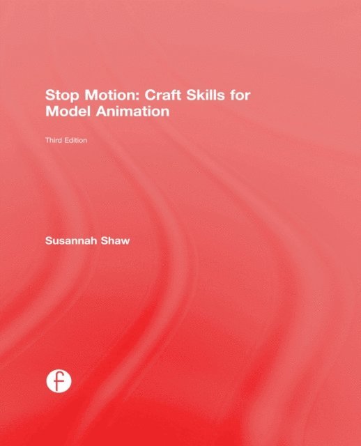 Susannah Shaw - Stop Motion: Craft Skills for Model Animation, E-bok