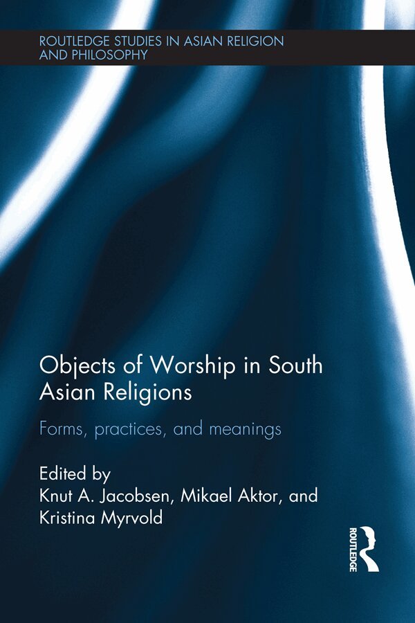 Knut A. Jacobsen, Mikael Aktor, Kristina Myrvold - Objects of Worship in South Asian Religions, E-bok