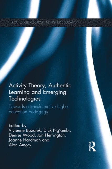 Alan Amory, Joanne Hardman, Jan Herrington, Denise Wood, Dick Ng'ambi, Vivienne Bozalek - Activity Theory, Authentic Learning and Emerging Technologies, E-bok