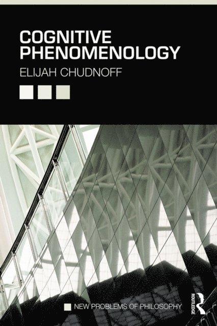 Elijah Chudnoff - Cognitive Phenomenology, E-bok