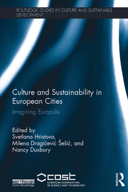 Nancy Duxbury, Milena Dragicevic Sesic, Svetlana Hristova - Culture and Sustainability in European Cities, E-bok
