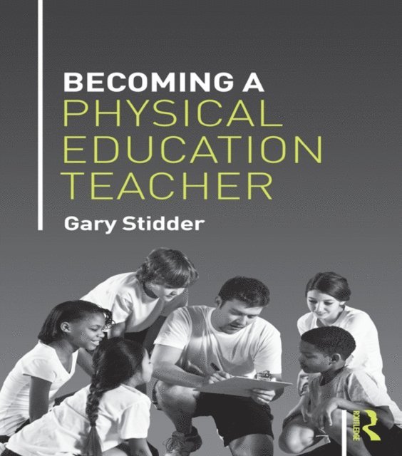 Gary Stidder - Becoming a Physical Education Teacher, E-bok