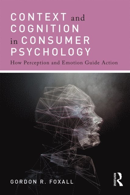 Gordon Foxall - Context and Cognition in Consumer Psychology, E-bok
