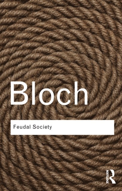 Marc Bloch - Feudal Society, E-bok