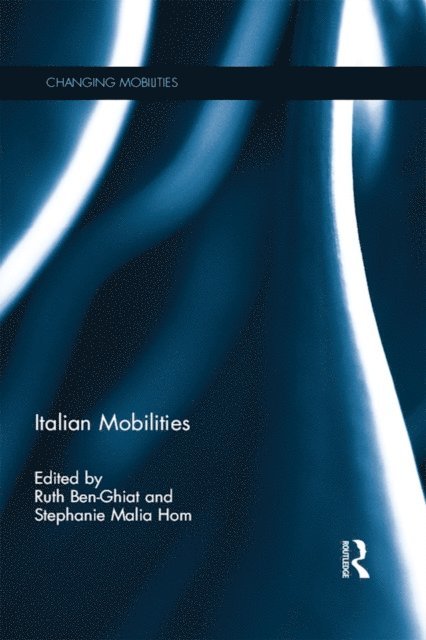 Stephanie Hom, Ruth Ben-Ghiat - Italian Mobilities, E-bok
